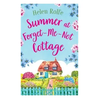 Summer at Forget-Me-Not Cottage - Rolfe, Helen