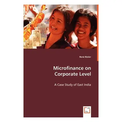 Microfinance on Corporate Level - Rosler, Rene