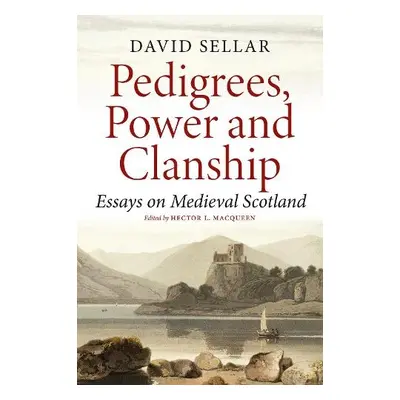 Pedigrees, Power and Clanship - Sellar, David