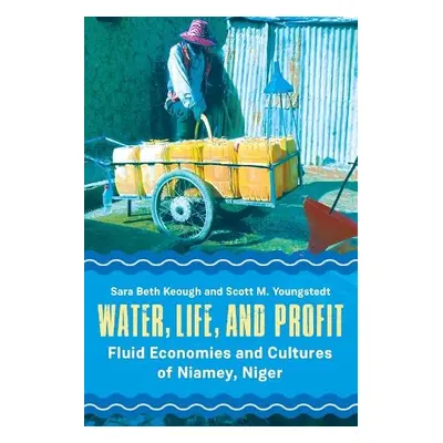 Water, Life, and Profit - Keough, Sara Beth a Youngstedt, Scott M.