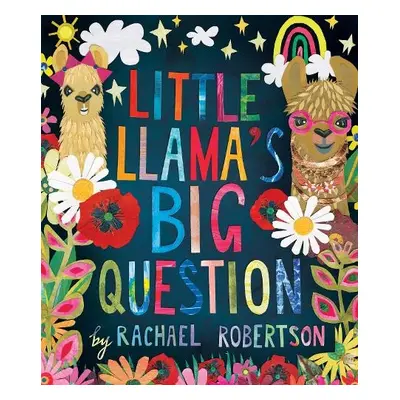 Little Llama's Big Question - Robertson, Rachael