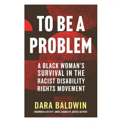 To Be a Problem - Baldwin, Dara a Jones, Keith P.