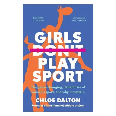 Girls Don't Play Sport - Dalton, Chloe