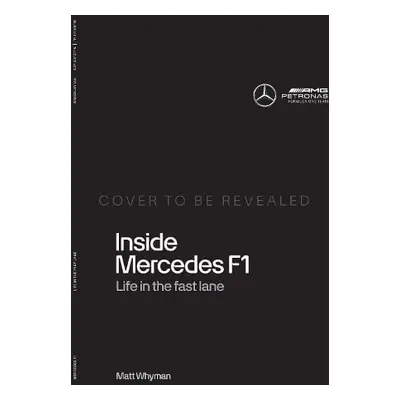 Inside Mercedes F1 - Whyman, Matt