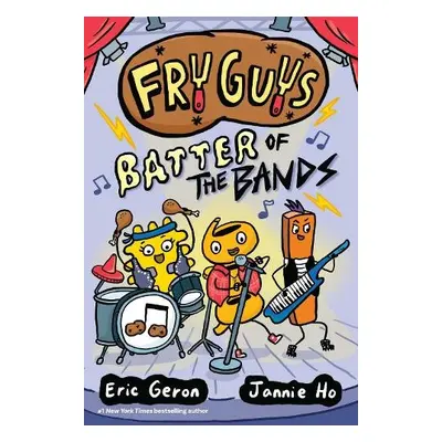 Fry Guys: Batter of the Bands - Geron, Eric