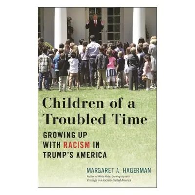 Children of a Troubled Time - Hagerman, Margaret A.