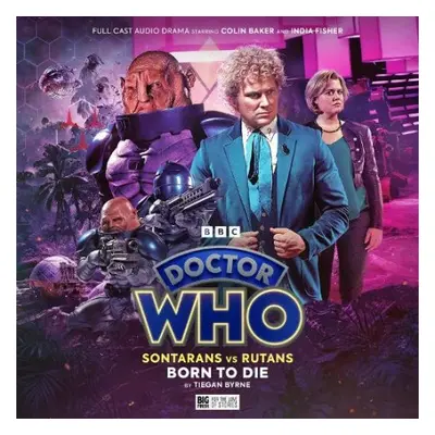 Doctor Who: Sontarans vs Rutans: 1.3 Born to Die - Byrne, Tiegan