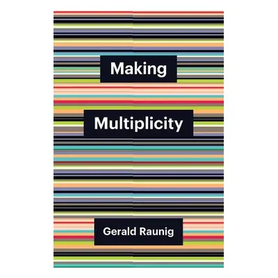 Making Multiplicity - Raunig, Gerald