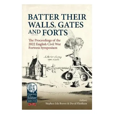 Batter their Walls, Gates and Forts