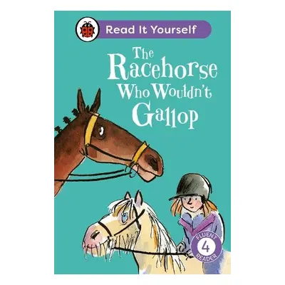 Racehorse Who Wouldn't Gallop: Read It Yourself - Level 4 Fluent Reader - Ladybird a Balding, Cl