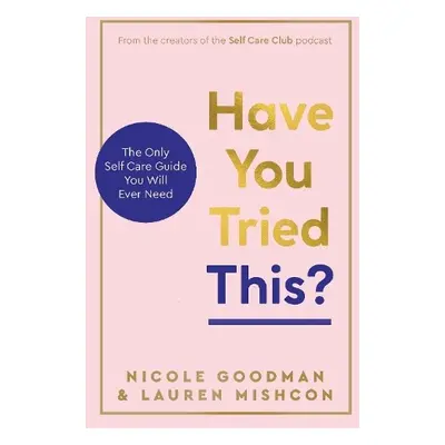 Have You Tried This? - Mishcon, Lauren a Goodman, Nicole