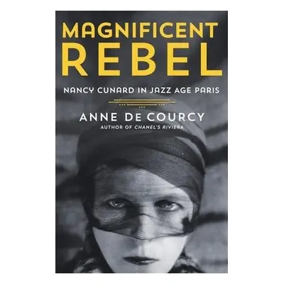 Magnificent Rebel - Courcy, Anne de