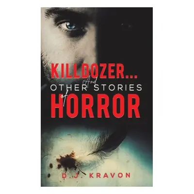 Killdozer... And Other Stories of Horror - Kravon, D J