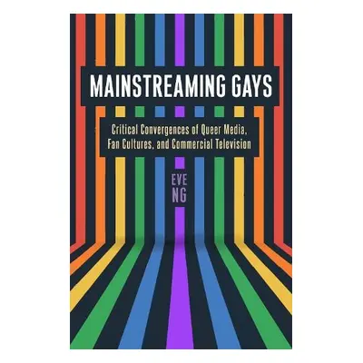 Mainstreaming Gays - Ng, Eve