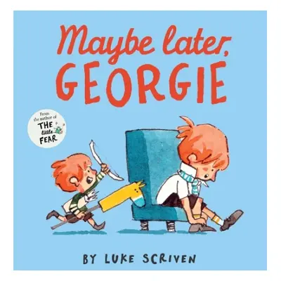 Maybe Later, Georgie - Scriven, Luke