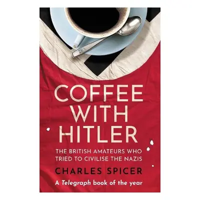 Coffee with Hitler - Spicer, Charles