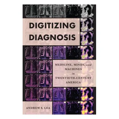 Digitizing Diagnosis - Lea, Andrew S. (Brigham and Women's Hospital)