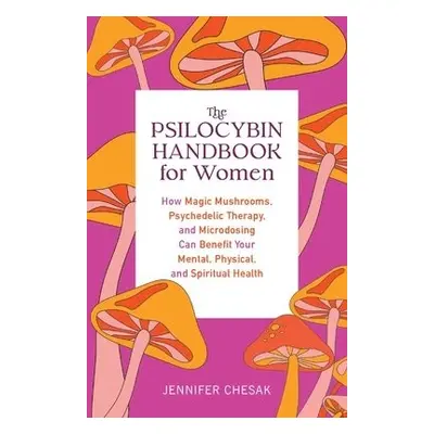 Psilocybin Handbook for Women - Chesak, Jennifer