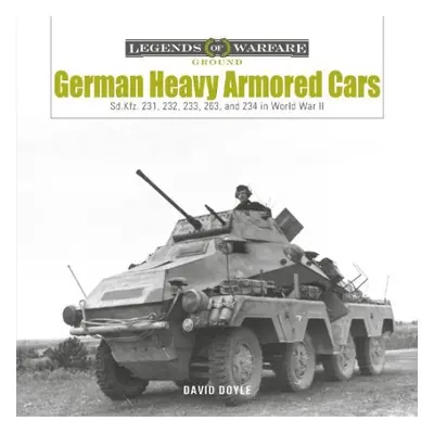 German Heavy Armored Cars - Doyle, David