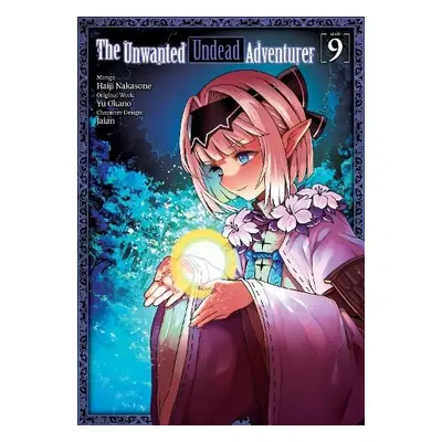 Unwanted Undead Adventurer (Manga): Volume 9 - Okano, Yu