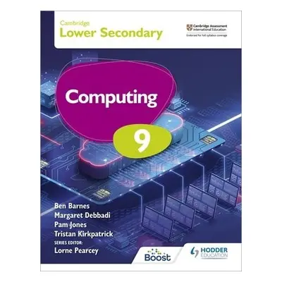 Cambridge Lower Secondary Computing 9 Student's Book - Kirkpatrick, Tristan a Jones, Pam a Barne