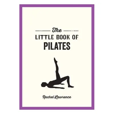 Little Book of Pilates - Lawrence, Rachel