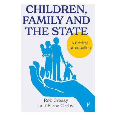 Children, Family and the State - Creasy, Rob (York St John University, England) a Corby, Fiona (