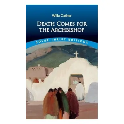 Death Comes for the Archbishop - Cather, Willa