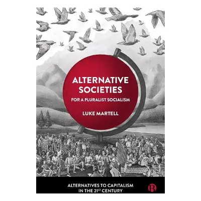 Alternative Societies - Martell, Luke (University of Sussex)