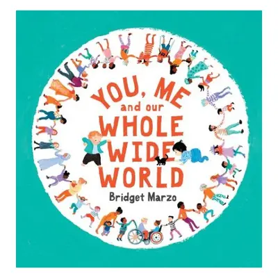 You, Me and Our Whole Wide World - Marzo, Bridget