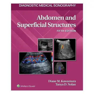 Abdomen and Superficial Structures - Nolan, Tanya a Kawamura, Diane