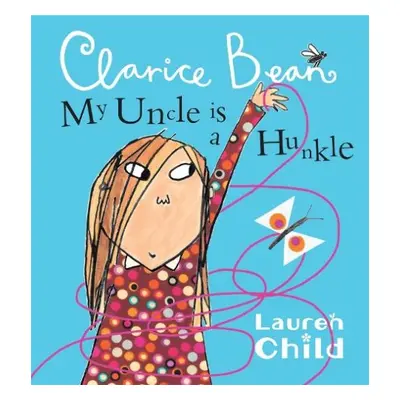 My Uncle is a Hunkle says Clarice Bean - Child, Lauren