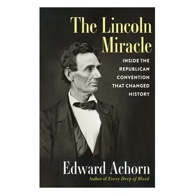 Lincoln Miracle - Achorn, Edward