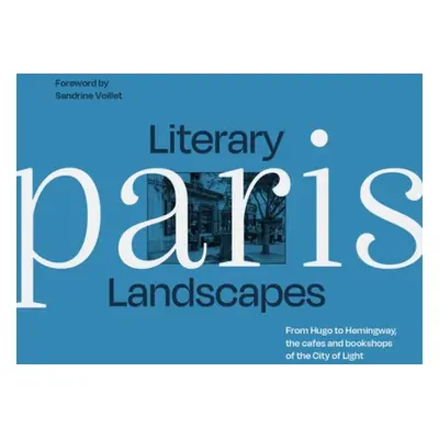 Literary Landscapes: Paris - Bliss, Dominic