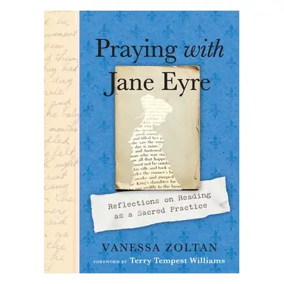 Praying with Jane Eyre - Zoltan, Vanessa (Vanessa Zoltan)