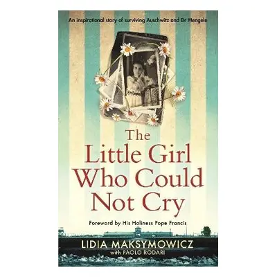 Little Girl Who Could Not Cry - Maksymowicz, Lidia