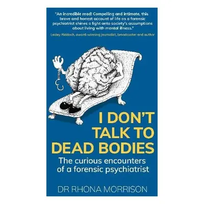 I Don't Talk to Dead Bodies - Morrison, Dr. Rhona (Author)