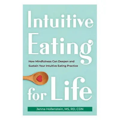 Intuitive Eating for Life - Hollenstein, Jenna