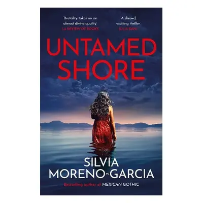 Untamed Shore - Moreno-Garcia, Silvia