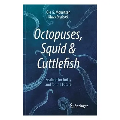 Octopuses, Squid a Cuttlefish - Mouritsen, Ole G. a