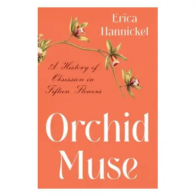 Orchid Muse - Hannickel, Erica