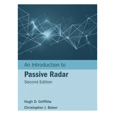 Introduction to Passive Radar, Second Edition - Griffiths, Hugh a Baker, Christopher