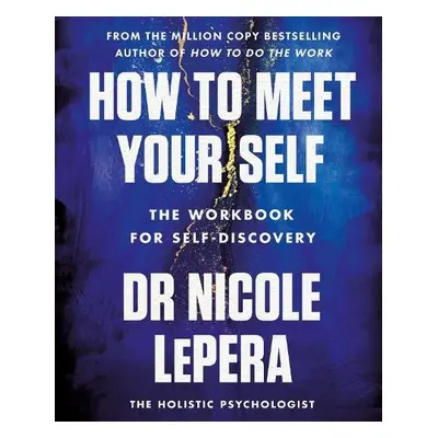 How to Meet Your Self - LePera, Dr Nicole