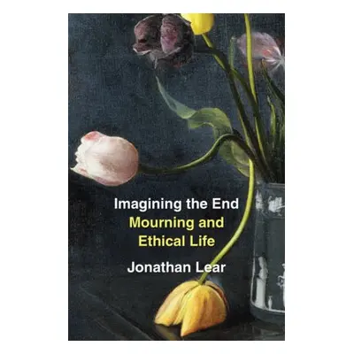 Imagining the End - Lear, Jonathan