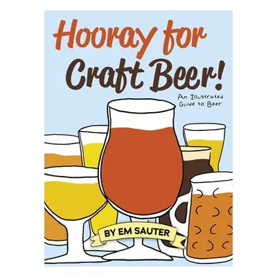 Hooray for Craft Beer! - Sauter, Em