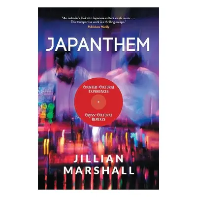 Japanthem: Countercultural Experiences, Cross-Cultural Remixes - Marshall, Jillian