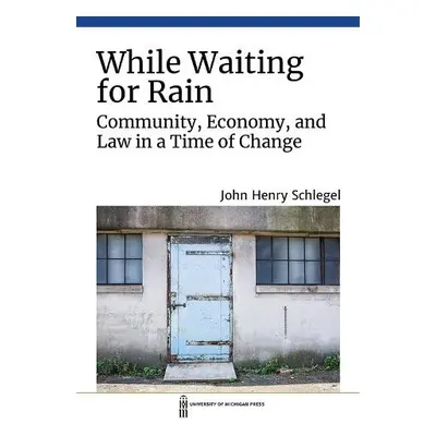 While Waiting for Rain - Schlegel, John Henry