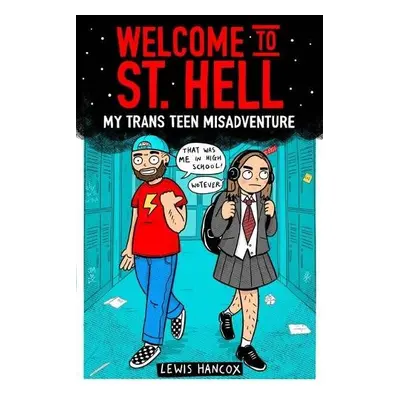 Welcome to St Hell: My trans teen misadventure - Hancox, Lewis