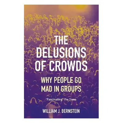 Delusions of Crowds - Bernstein, William L