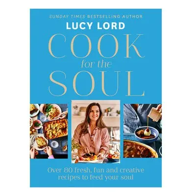 Cook for the Soul - Lord, Lucy